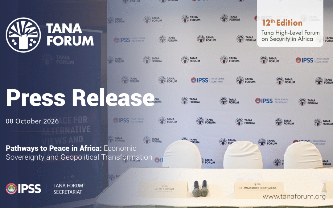 Tana Forum to Convene 12th Edition on the ‘’Pathways to Peace in Africa”