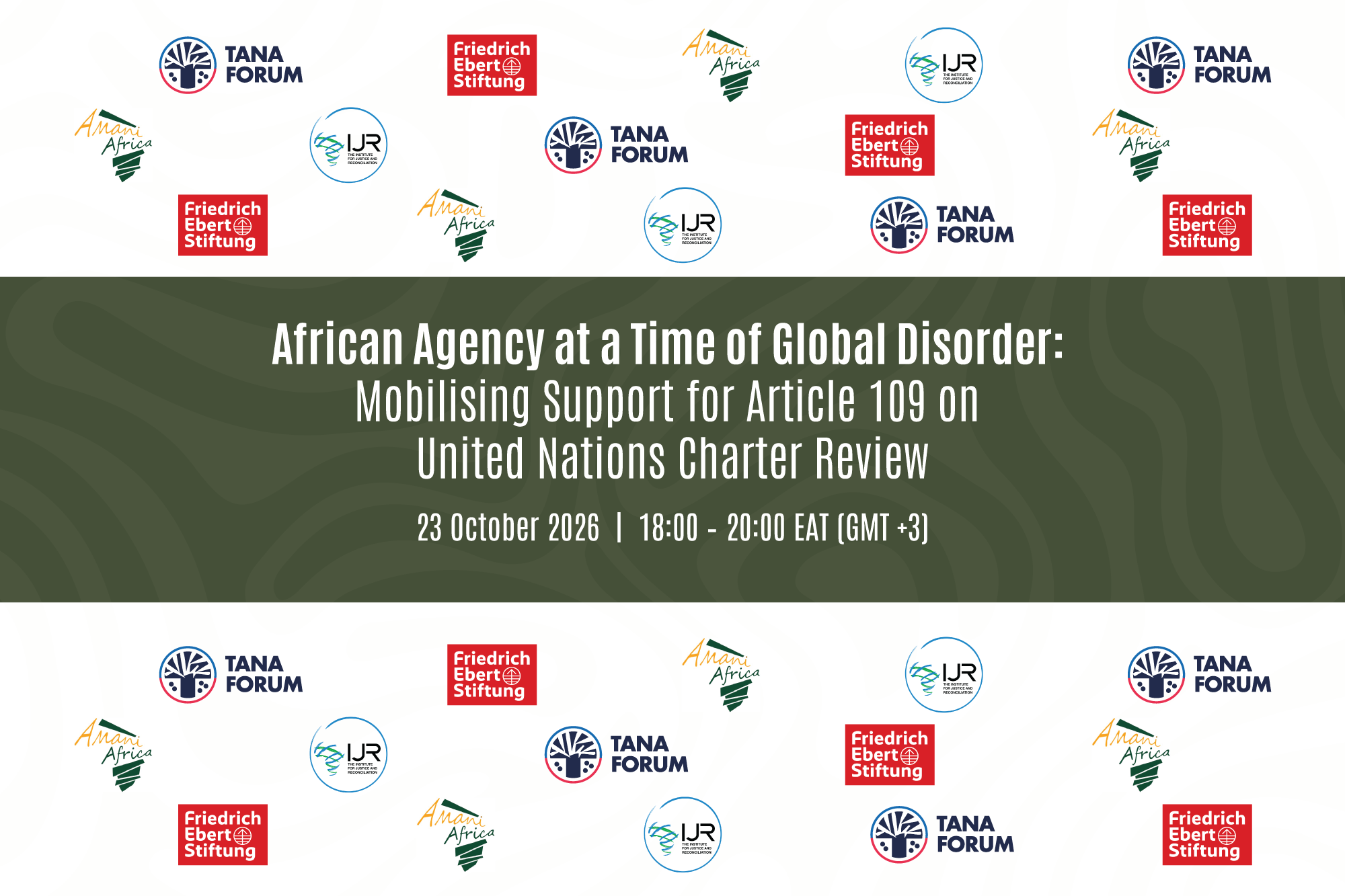 IJR-Amani Africa-FES-AU to co-convene a Side Event with the Tana Forum on African Agency at a Time of Global Disorder: Mobilising Support for Article 109 on United Nations Charter Review