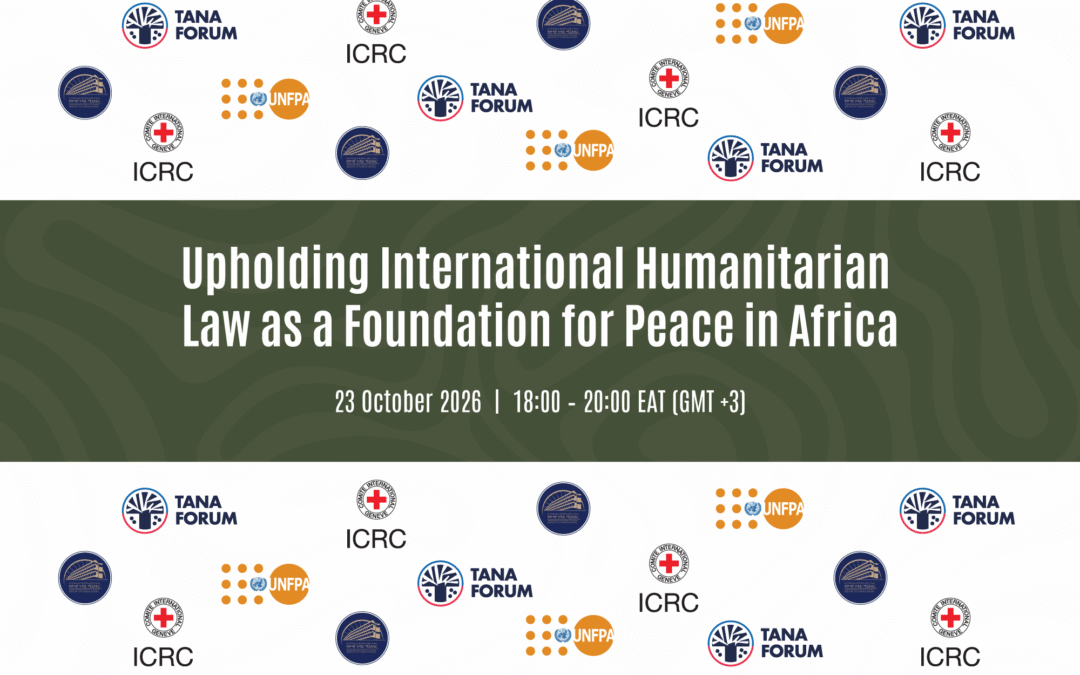 ICRC, Ethiopia’s Ministry of Foreign Affairs and UNFPA to co-convene a Side Event with the Tana Forum on Upholding International Humanitarian Law as a Foundation for Peace in Africa