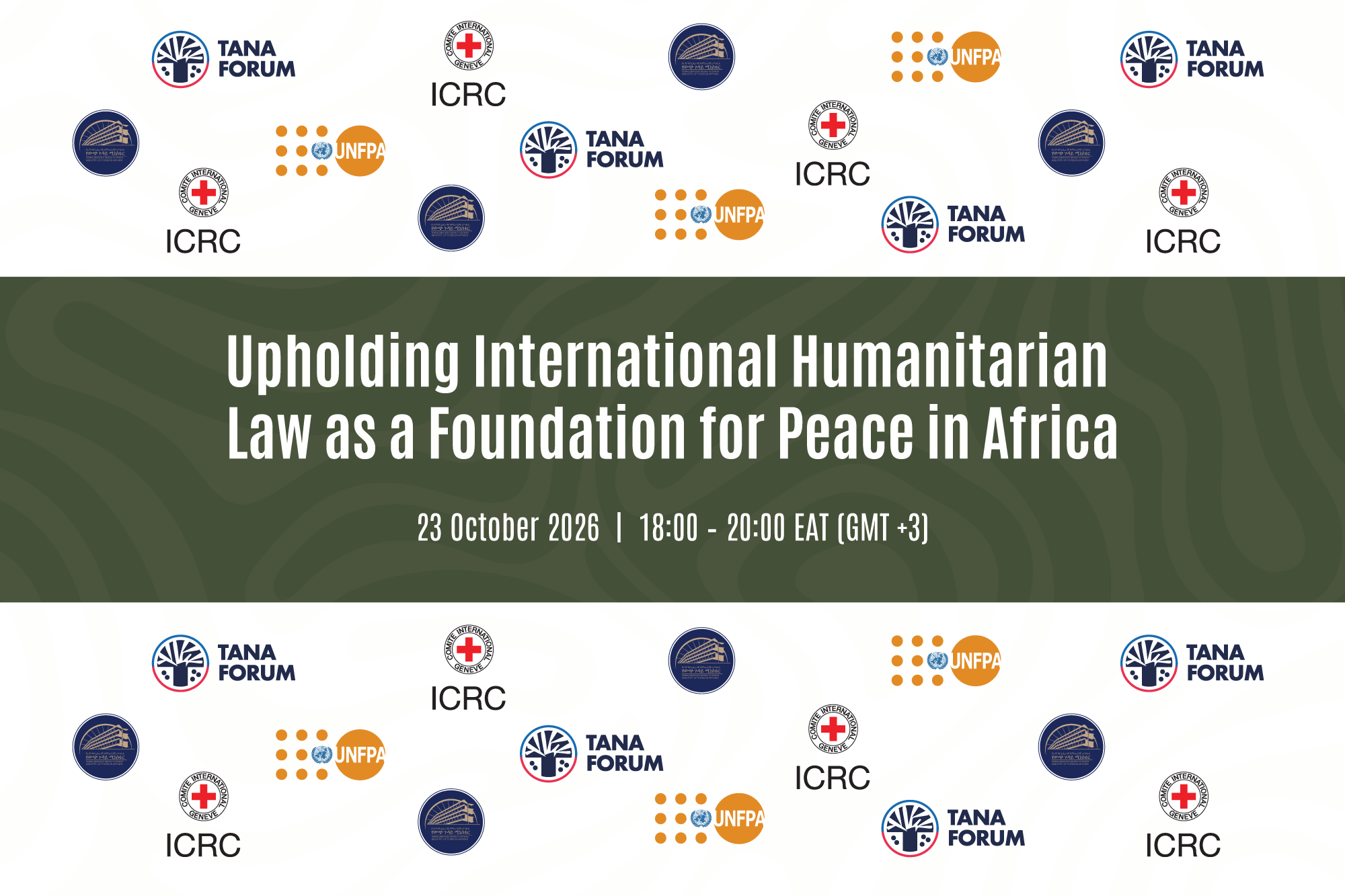 ICRC, Ethiopia’s Ministry of Foreign Affairs and UNFPA to co-convene a Side Event with the Tana Forum on Upholding International Humanitarian Law as a Foundation for Peace in Africa