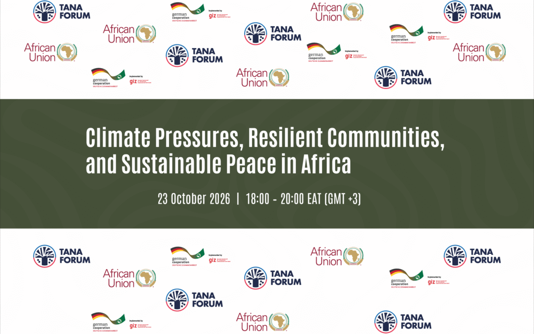 AUCPAPS and GIZ-AU to co-convene a Side Event with the Tana Forum on Climate Change, Peace and Security in Africa